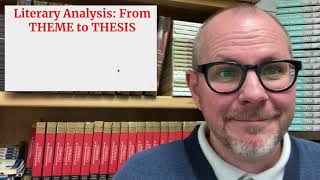 Literary Analysis: From Theme to Thesis