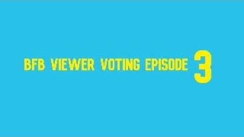 Bfb viewer voting episode 3