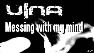 Ulna - Messing with my mind [Karaoke]