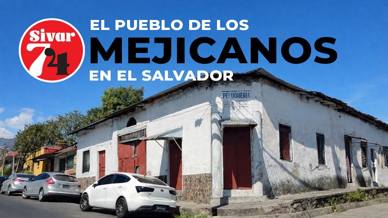El Pueblo de los MEJICANOS en El Salvador