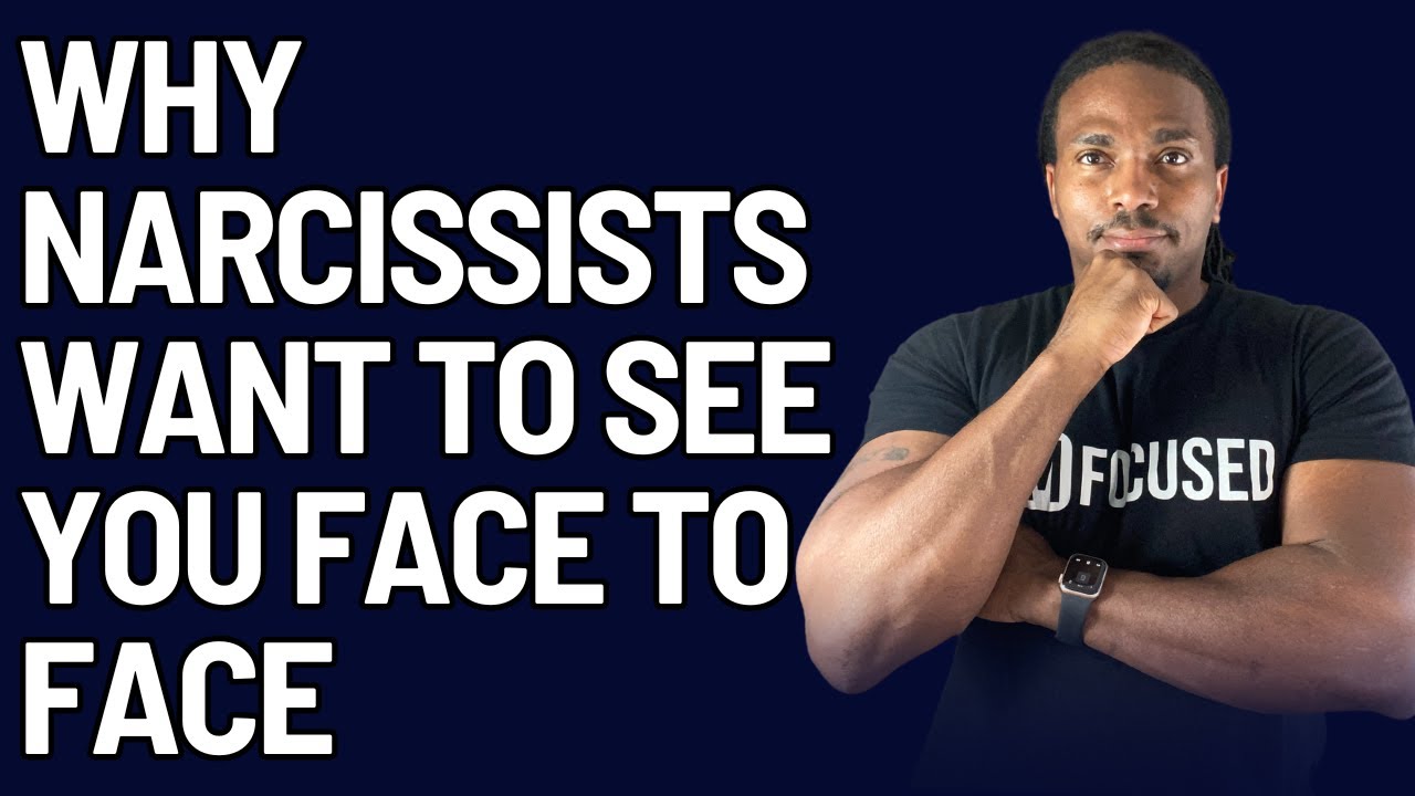 Why narcissist want to see you FACE TO FACE - YouTube