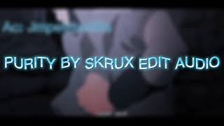 Purity by Skrux Edit Audio