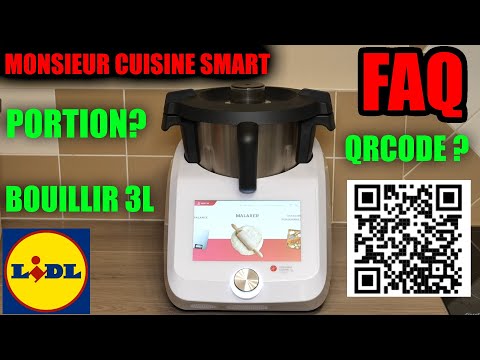 MONSIEUR CUISINE SMART - FAQ - les portions , QRCODE, vidéo youtube , faire bouillir 3L, ingrédients