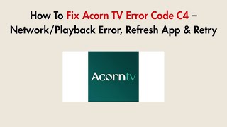 How To Fix Acorn TV Error Code C4 – Network/Playback Error, Refresh App & Retry screenshot 5