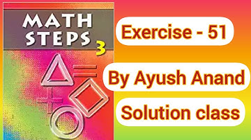 |Mathsteps class 3 solution||Mathsteps 3 exercise 51 solution||Ayush Anand||Solution class by Ayush|