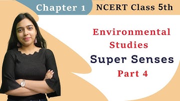 Super Senses EVS Chapter 1 NCERT Class 5 Part 4 with Interactive Explanation by Kunika Ma