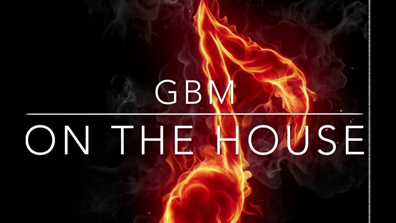 GBM On The House YouTube