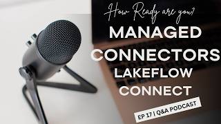 🎙️ Databricks - Managed Connectors in Lakeflow Connect | Q&A Podcast | Ep. 17