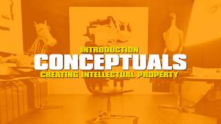 CONCEPTUALS: INTRODUCTION - CREATING INTELLECTUAL PROPERTY
