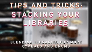 Stacking your GGD drum libraries