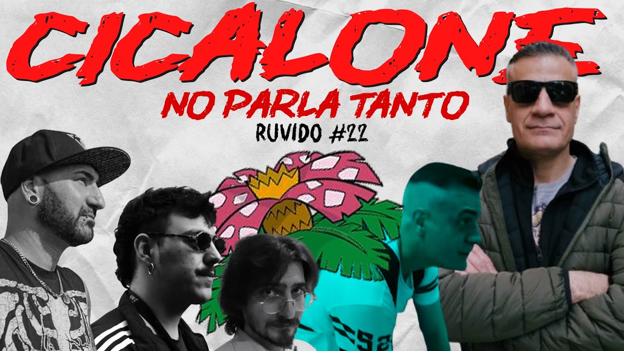 CICALONE no PARLA TANTO | RUVIDO 22