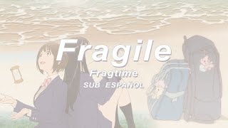 Fragile - Sub español (Fragtime OST)