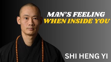 How A Man Really Feels When He Goes Inside You | Shi Heng Yi EXPOSES Men’s Hidden Emotions