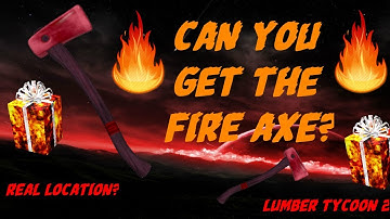 DOES THE FIRE AXE SPAWN? IS THERE A LOCATION? - ROBLOX LUMBER TYCOON 2