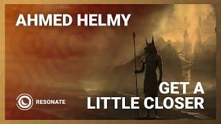 Ahmed Helmy - Get A Little Closer (Extended Mix)