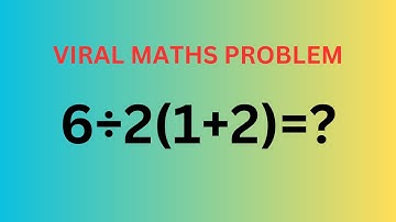 Viral Math Problem 6÷2(1+2)=? Correct Answer Explained