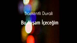 BU AKŞAM İÇECEĞİM - BAŞKENTLİ DURALİ 2014 Resimi