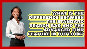 What Is the Difference Between the Standard Search Bar and the Advanced Find Feature in Outlook?