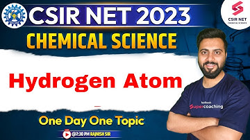 CSIR NET 2023 | Chemical Science | Hydrogen Atom (One Day One Topic) | Rajnish Sir