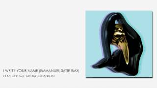 Claptone - I Write Your Name feat. Jay-Jay Johanson (Emmanuel Satie Remix)