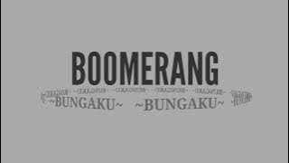 BOOMERANG - BUNGAKU (HQ)