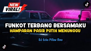 FUNKOT TERBANG BERSAMAKU | HAMPARAN PASIR PUTIH MENUNGGU | DJ ECKO PILLOW RMX [8D AUDIO VERSION]