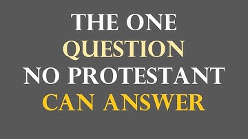 The One Simple Question That PROTESTANTISM CANNOT Answer