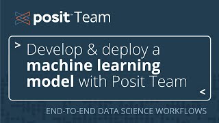 How to develop and deploy a machine learning model with Posit