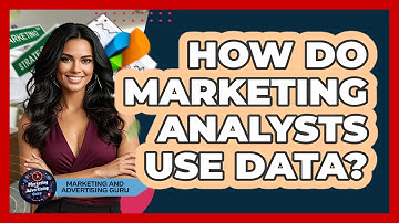 How Do Marketing Analysts Use Data?