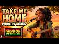 Take Me Home Country Roads Reggae Cover SO RELAXING AND SMOOTH Chill Easy Listening Vibes New mp3