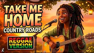 Take Me Home Country Roads Reggae Cover So Relaxing And Smooth  Chill Easy Listening Vibes New