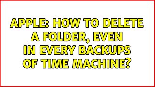 Apple: How to delete a folder, even in every backups of Time Machine? (2 Solutions!!)