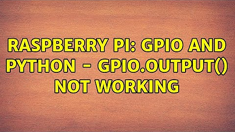 Raspberry Pi: GPIO and Python - GPIO.output() not working (2 Solutions!!)