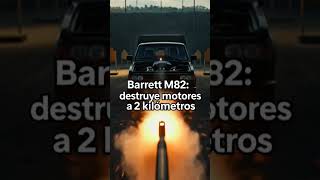“El Barrett M82 es famoso por su potencia extrema y alcance devastador.”