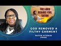 The LORD rebuke you satan, God removed the filthy Garment (Zechariah 3)@Pastor Ntsakisi Onibayo 
