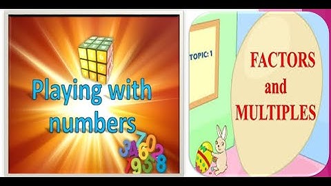 FACTORS & MULTIPLES - PLAYING WITH NUMBERS - CHAPTER 3 - CLASS 6 MATHS NCERT