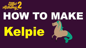 How to Make Kelpie in Little Alchemy 2? | Step by Step Guide!