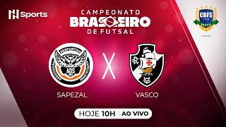 CAMPEONATO BRASILEIRO DE FUTSAL 2024: ADS SAPEZAL X VASCO DA GAMA - AO VIVO E COM IMAGENS