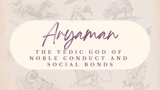 Aryaman: The Vedic God of Noble Conduct and Social Bonds | Hindu Mythology