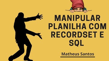 Sql no Excel - Manipular planilha com Recordset e SQL - VBA - Parte 1