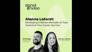 Alanna Laforet: Developing a Hacker Mentality to Take Control of Your Career Journey