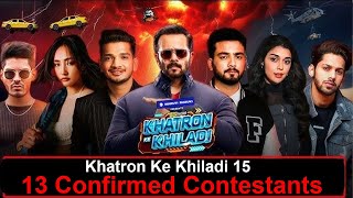 Khatron Ke Khiladi 15 Me Ye 13 Contestants Confirmed Bigg Boss 18 Contestants Kkk15 2025