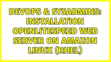 DevOps & SysAdmins: Installation OpenLiteSpeed Web Server on Amazon Linux (RHEL) (2 Solutions!!)
