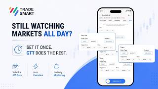 GTT Order in TradeSmart App – Set Price &amp; Forget! | 365 Days Valid