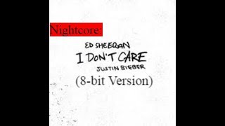 Nightcore: Ed Sheeran & Justin Bieber - I Dont Care (8-bit Version)