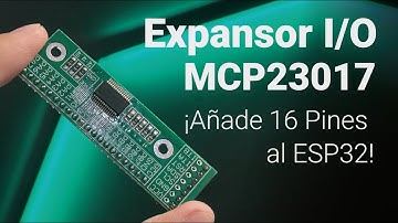 ESP32 + MCP23017: Cómo Añadir 16 Pines Extra a Tus Proyectos