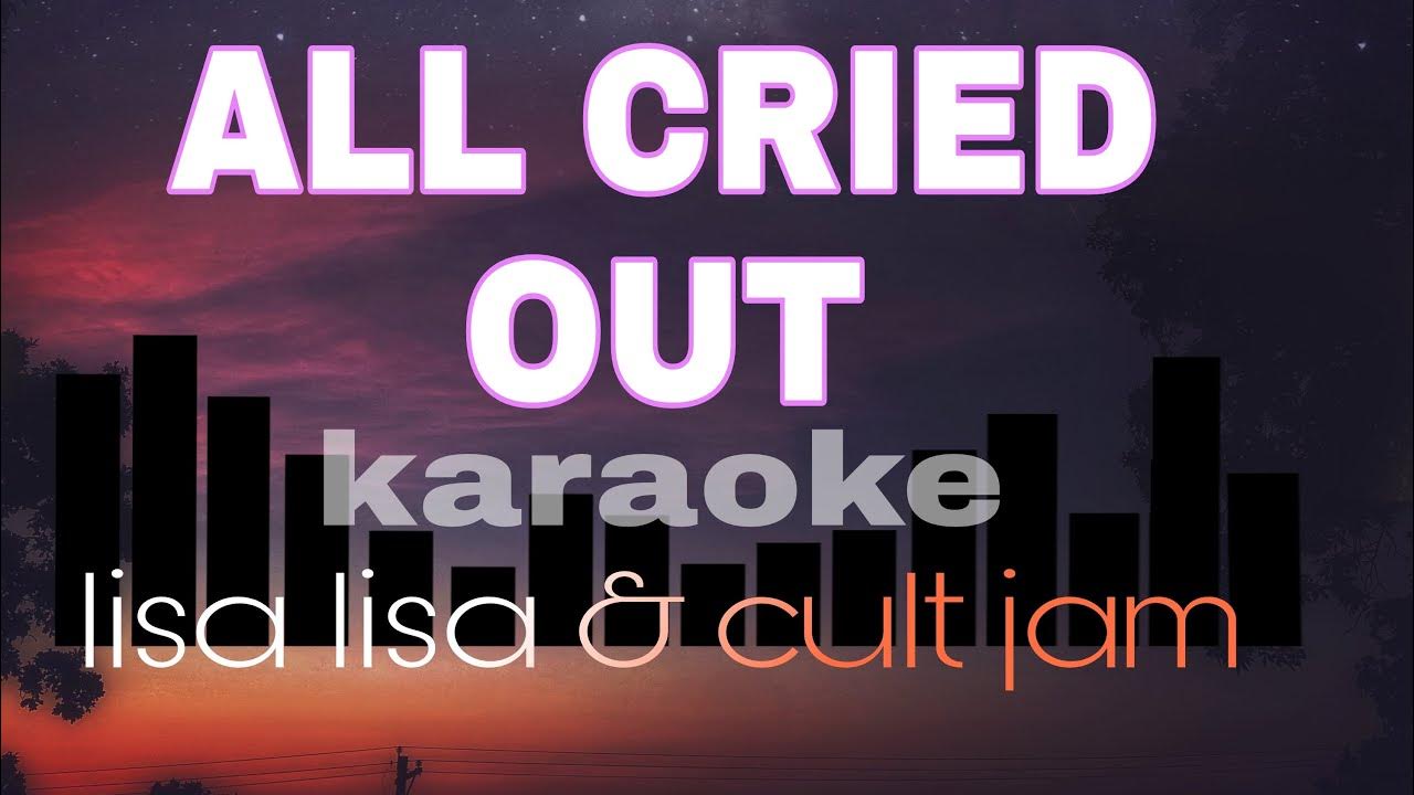 ALL CRIED OUT Lisa Lisa Cilt Jam Karaoke YouTube all-cried-out-lisa-lisa-cilt-jam-karaoke-youtube