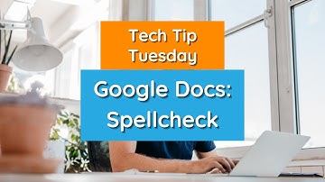 Google Docs: Spellcheck - Tech Tip Tuesday