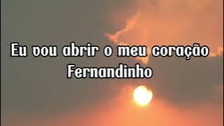 Eu vou abrir o meu coração- Fernandinho