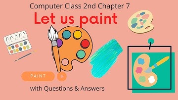Computer Class 2nd Chapter 7 || Let us paint  || with Questions & Answers {PART 3}